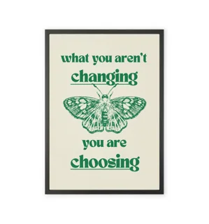 What You Aren’t Changing You Are Choosing – Butterfly Wall Art