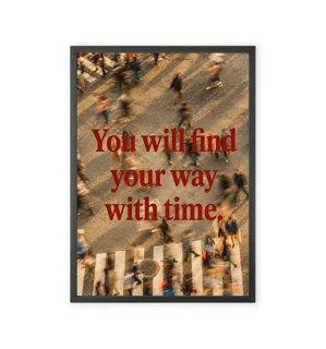 You Will Find Your Way with Time" motivation Wall Art"
