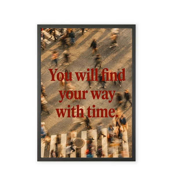You Will Find Your Way with Time" motivation Wall Art"